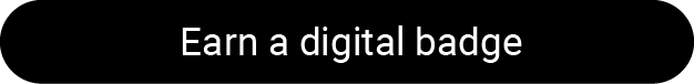 Earn a digital badge Earn a digital badge