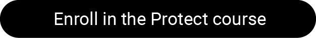 Enroll in the protect course Enroll in the protect course
