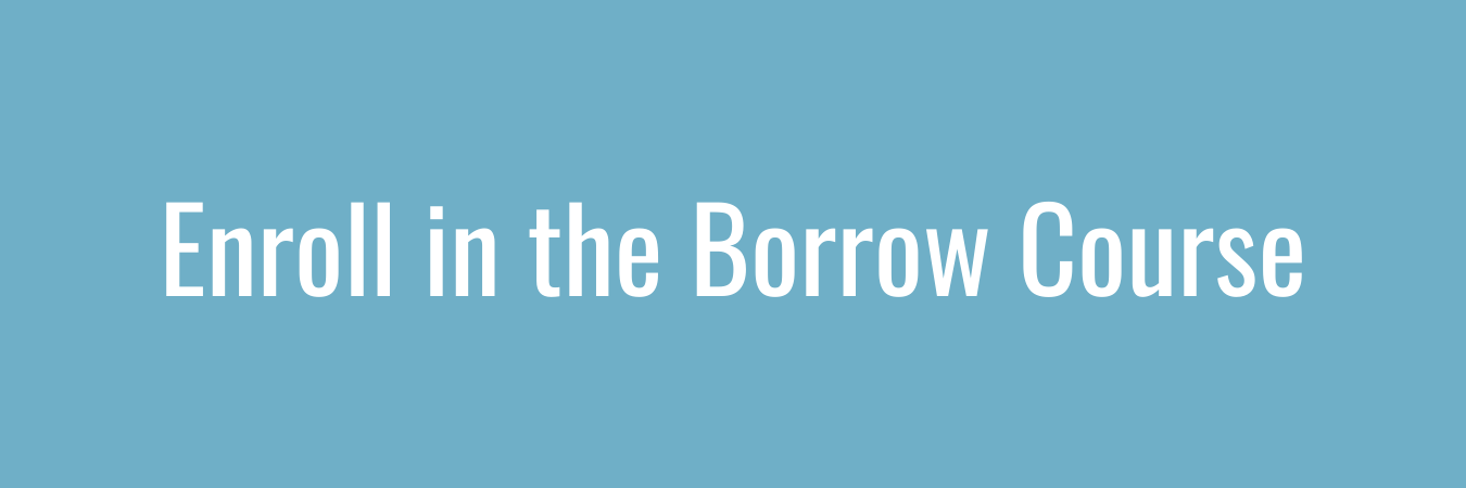 Enroll in the Borrow Course